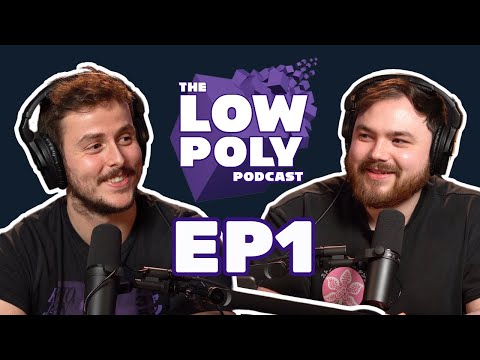 PILOT - EP1 | The Low Poly Podcast