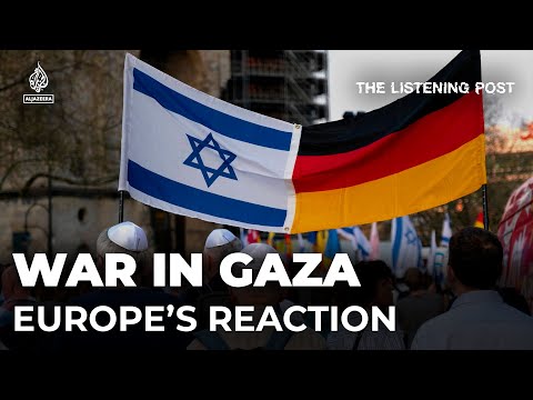 Europe&rsquo;s reaction to Israel&rsquo;s war on Gaza | The Listening Post