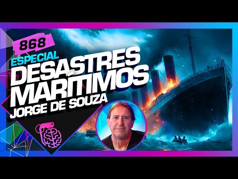 DESASTRES NO MAR: JORGE DE SOUZA - Intelig&ecirc;ncia Ltda. Podcast 