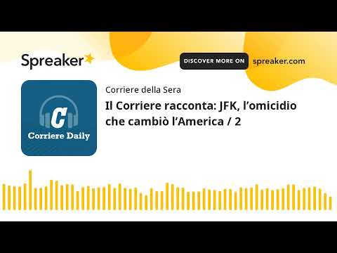 Il Corriere racconta: JFK, l&amp;rsquo;omicidio che cambi&amp;ograve; l&amp;rsquo;America / 2