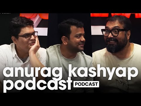 The Anurag Kashyap Podcast