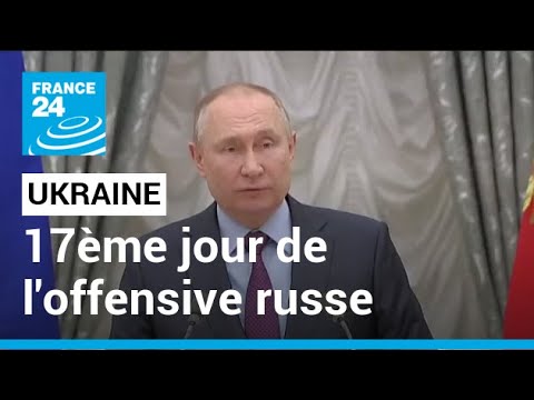 17&egrave;me jour de l'offensive russe: Les enjeux strat&eacute;giques imm&eacute;diats de Poutine &bull; FRANCE 24