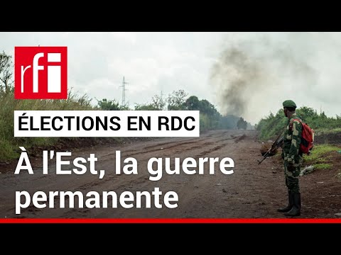 &Eacute;lections en RDC : &agrave; l'Est, la guerre permanente &bull; RFI