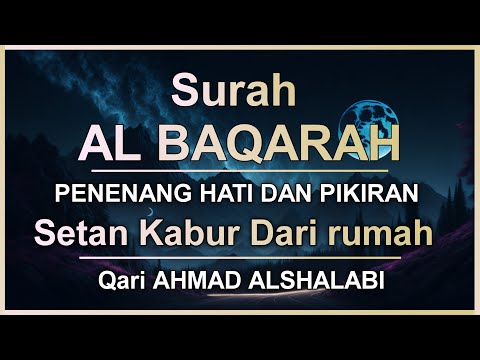 SURAH AL-BAQARA - Setan kabur Dari Rumah - Penning Hati dan Pikiran by AHMAD ALSHALABI