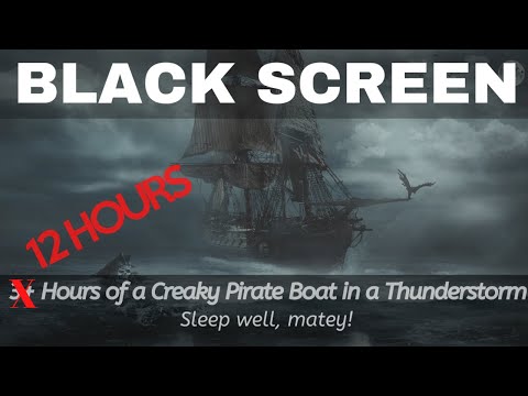 12 Hours Black Screen Creaky Wooden Pirate Ship Rain Sounds in a Thunderstorm