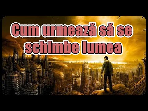 Cum urmează să se schimbe lumea