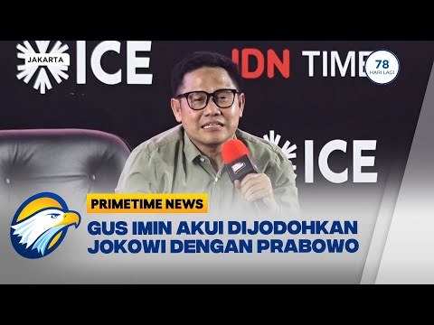 Gus Imin Akui Dijodohkan Jokowi dengan Prabowo