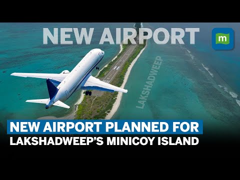 India's Dual-Purpose Airport Project Unveiled for Lakshadweep&rsquo;s Minicoy Island