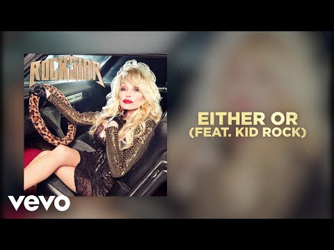 Dolly Parton - Either Or (feat. Kid Rock) (Official Audio)