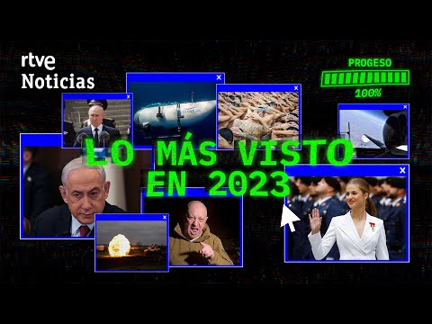 RESUMEN DEL A&Ntilde;O 2023: Lo M&Aacute;S VISTO en YOUTUBE por los SEGUIDORES de RTVE NOTICIAS