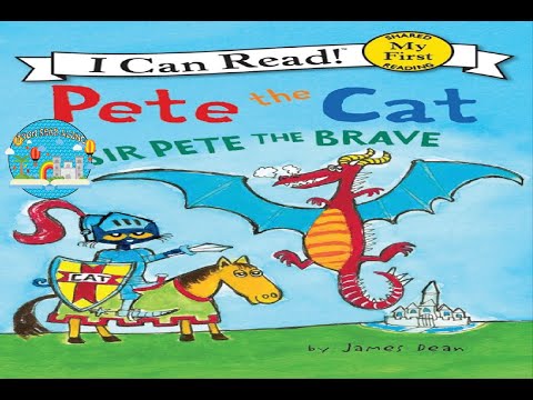 PETE THE CAT SIR PETE THE BRAVE READ ALOUD!!