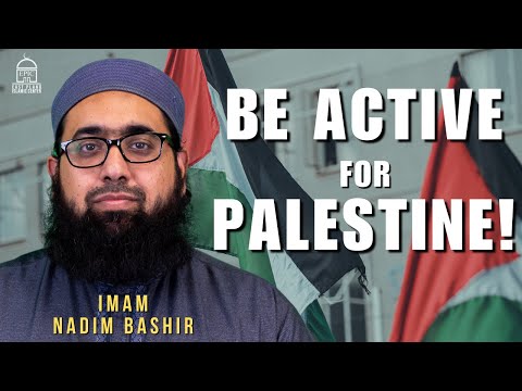 Be Active instead of being Reactive for Palestine! | EPIC Masjid | Imam Nadim Bashir