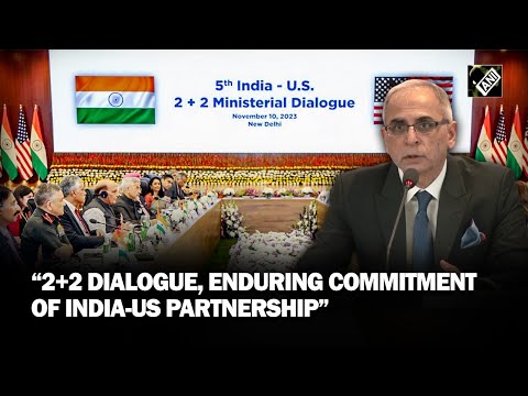 2+2 Dialogue, indicative of enduring commitment of India-US partnership: Foreign Secy