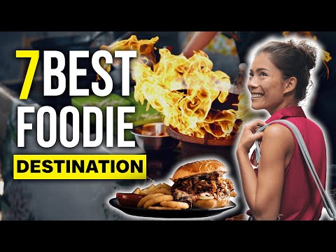 7 BEST FOODIE DESTINATIONS IN THE WORLD | TRAVEL LENS HUB