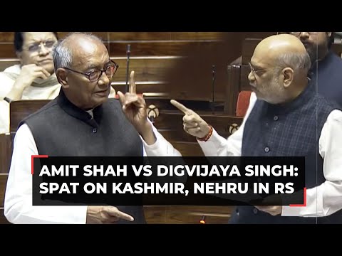 Digvijay Singh vs Amit Shah: A tough spat on Kashmir, Nehru in Rajya Sabha