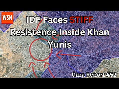 IDF Faces Off Versus Diehards Inside Khan Yunis | Gaza Map Update | Gaza War Analysis Gaza Report 52