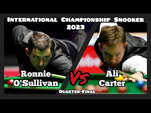 Ronnie O'Sullivan vs Ali Carter - International Championship Snooker 2023 - Quarter-Final