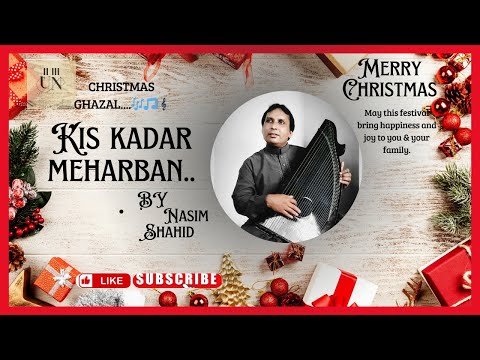 Kis qadar meharban-Christmas Ghazal by Nasim Shahid Sb And Sunny Jimmy khan 