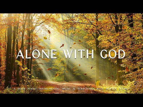 Alone with God : Instrumental Worship &amp; Prayer Music With Scriptures &amp; Autumn Scene 🍁Divine Melodies