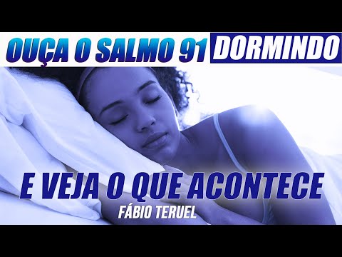 ADORME&Ccedil;A ORANDO O SALMO 91 E VEJA O QUE ACONTECE!! | F&aacute;bio Teruel