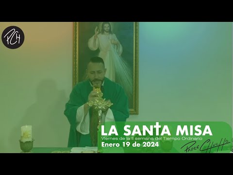 Padre Chucho - La Santa Misa (Viernes 19 de Enero)