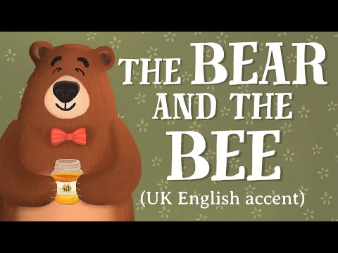 The Bear and the Bee &mdash; UK English accent (TheFableCottage.com)