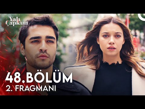 Yalı &Ccedil;apkını 48. B&ouml;l&uuml;m 2. Fragmanı | Sen Kendinden Başka Kimseyi&nbsp;Sevmezsin