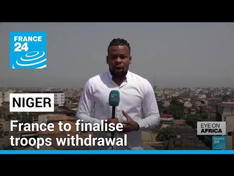 France-Niger relations: Former colonial power to finalise troops withdrawal &bull; FRANCE 24 English