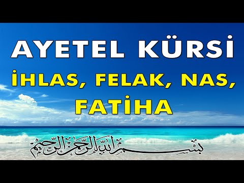 Ayetel K&uuml;rsi, İhlas, Felak, Nas, Fatiha