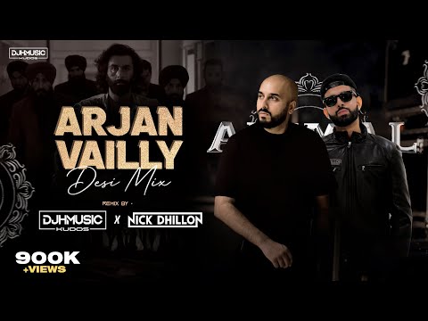 ARJAN VAILLY (Desi Mix) | DJ Nick Dhillon &amp; DJ H Music | Animal | Latest Punjabi Songs 2023