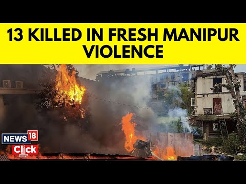 Manipur News | Fresh Round Of Violence In Manipur | Manipur Violence | English News | N18V