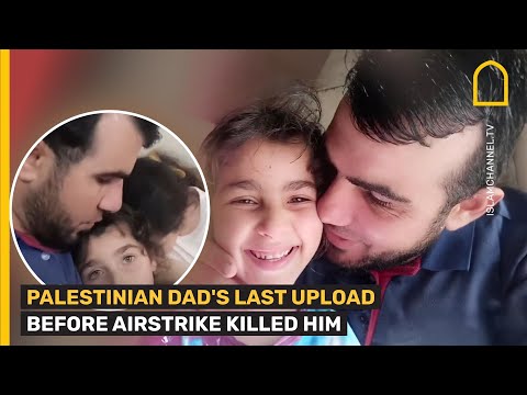 Palestinian dad's last upload before AIRSTRIKE KILLED HIM