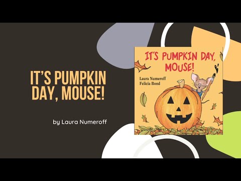 It&amp;rsquo;s Pumpkin Day, Mouse! (by Laura Numeroff) / Kids Books Read Aloud / Halloween book