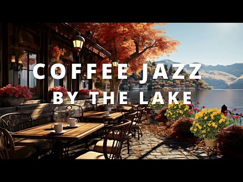 Coffee Jazz by the Lake | Jazz Music for Relaxation, Chill, Reading or Working