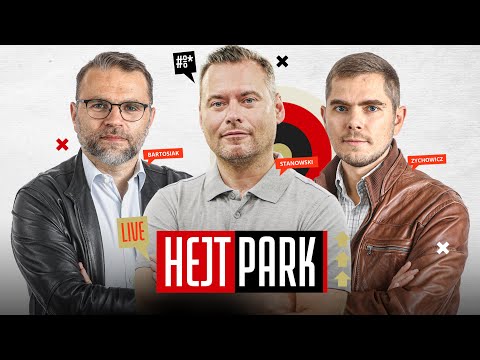 ZYCHOWICZ, BARTOSIAK I STANOWSKI O GEOPOLITYCE, GOSPODARCE I ŚWIATOWYCH KONFLIKTACH - HEJT PARK 263