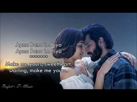 Apna Bana Le - Lyrical Translation | Varun Dhawan, Kriti Sanon| Sachin-Jigar, Arijit Singh,