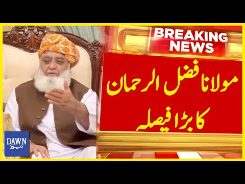 Big Decision Of Maulana Fazal-ur-Rehman | Dawn News | Breaking News