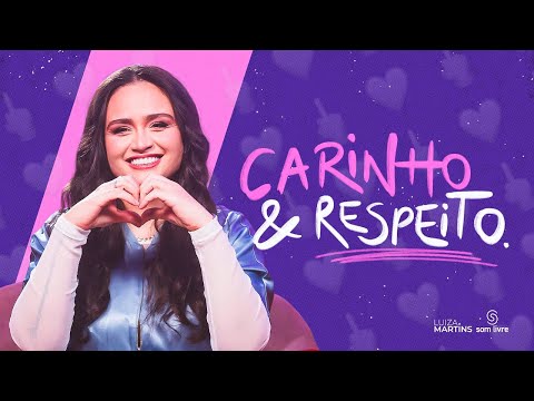 Luiza Martins - Carinho e Respeito