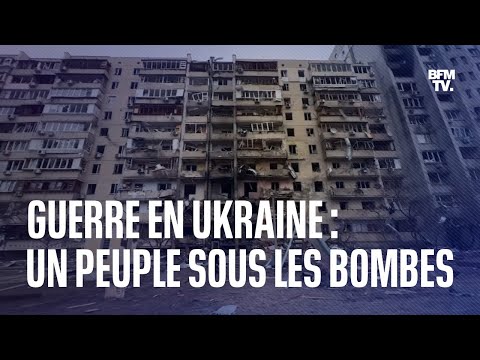 Guerre en Ukraine: un peuple sous les bombes