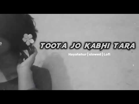 Toota jo Kadhi Tara |- (Slowed) | Lo-Fi | Use Headphones 🎧🥹 and Feel This Song...... 😌