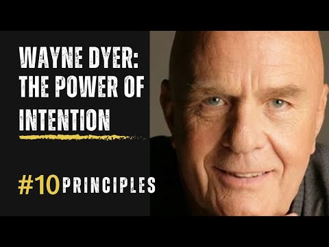 Unlocking the Power of Intention: Dr. Wayne Dyer's 10 Principles