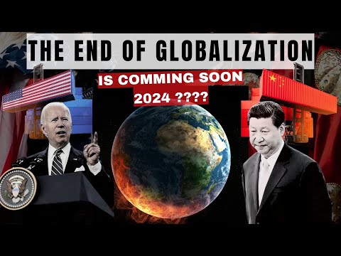 The End of Globalization in 2024 ? What Comes Next ? 