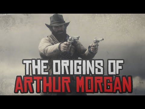 The Origins of Arthur Morgan - Red Dead Redemption 2