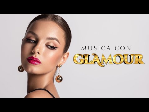 MUSICA GLAMOUR &amp; FAMA: Fashion, Luxury, Elegant, Chill Music