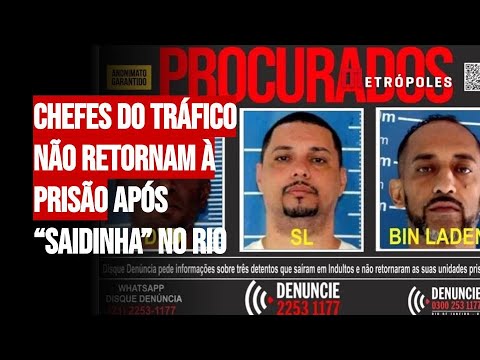 Chefes do tr&aacute;fico n&atilde;o retornam &agrave; pris&atilde;o ap&oacute;s &ldquo;saidinha&rdquo; no Rio