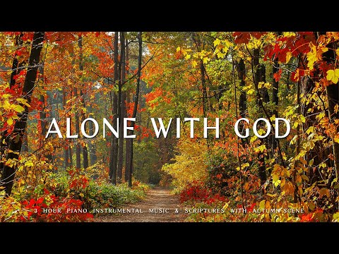 Alone with God : Instrumental Worship &amp; Prayer Music With Scriptures &amp; Autumn Scene 🍁CHRISTIAN piano