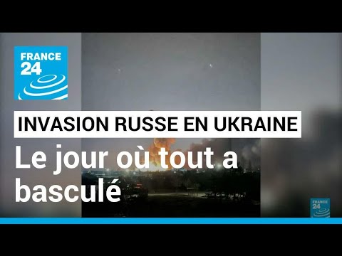 Invasion russe en Ukraine : r&eacute;cit de la journ&eacute;e o&ugrave; tout a bascul&eacute; &bull; FRANCE 24