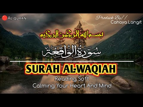 AL-QUR'AN SURAH AL WAQIAH سورة الواقعة || CALM YOUR HEART AND MIND, TURN YOUR FORTUNE