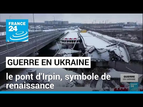 Guerre en Ukraine : le pont d'Irpin, un symbole de renaissance &bull; FRANCE 24