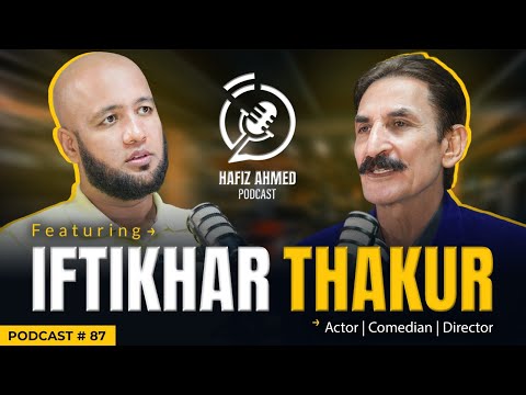 Hafiz Ahmed Podcast Featuring Iftikhar Thakur | Hafiz Ahmed
